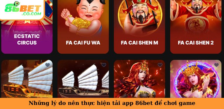 Tải App 86bet - Hướng Dẫn Cài Đặt Ứng Dụng Game Siêu Nhanh Những lý do nên thực hiện tải app 86bet để chơi game