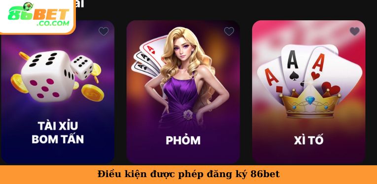 Điều kiện được phép đăng ký 86bet